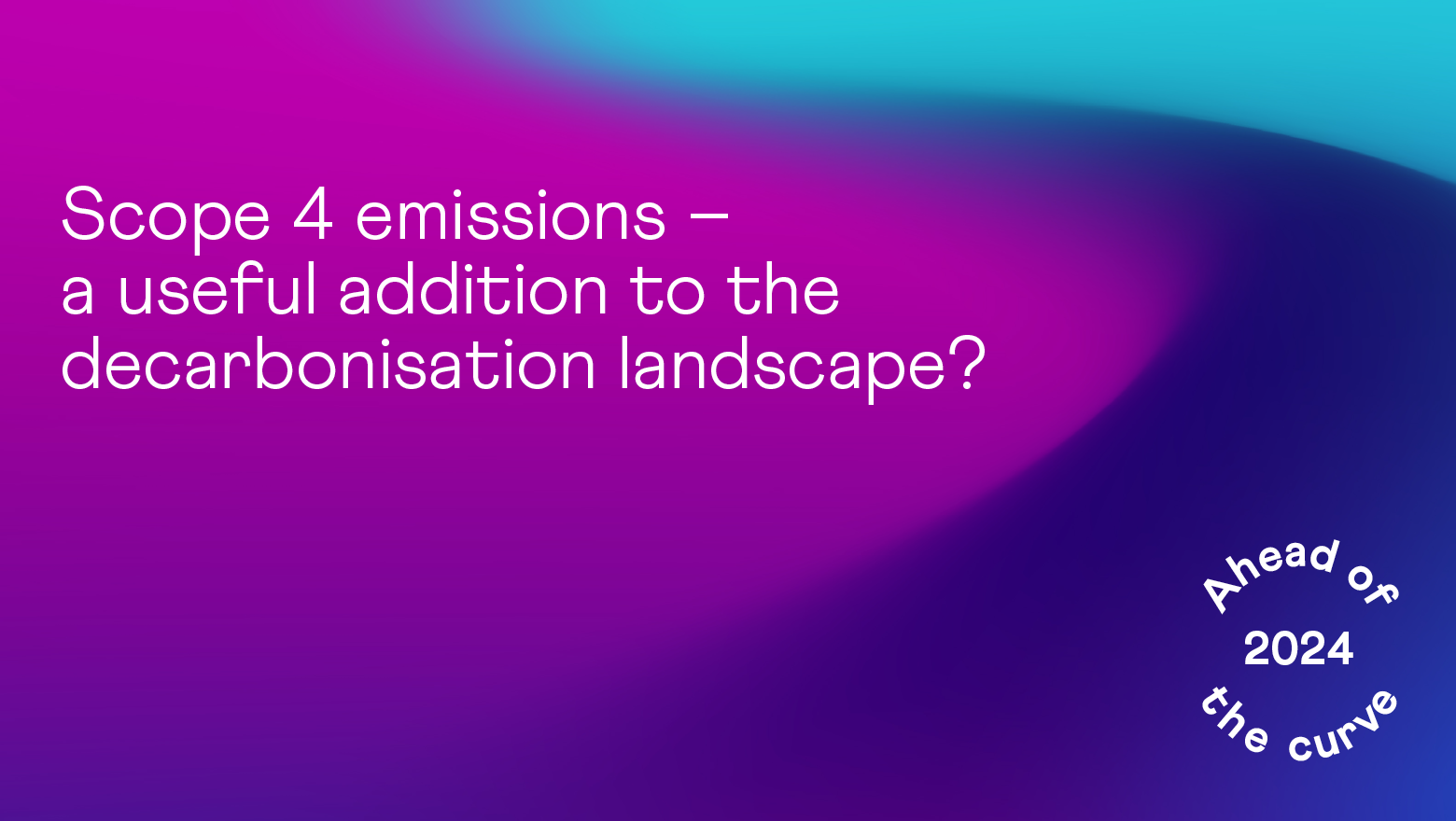 Scope 4 emissions – a useful addition to the decarbonisation landscape?
